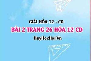 Giải bài 2 trang 26 Hóa 12 Cánh Diều SGK